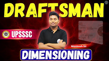 📏 🔥 UPSSSC Draftsman 2025 Preparation | Complete Dimensioning Explained | By Mankesh Sir