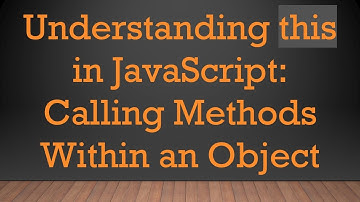 Understanding this in JavaScript: Calling Methods Within an Object