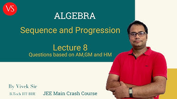 Sequence and Progression-Lecture 8 | JEE Main 2020 Crash Course | Mathematics By Vivek Sir