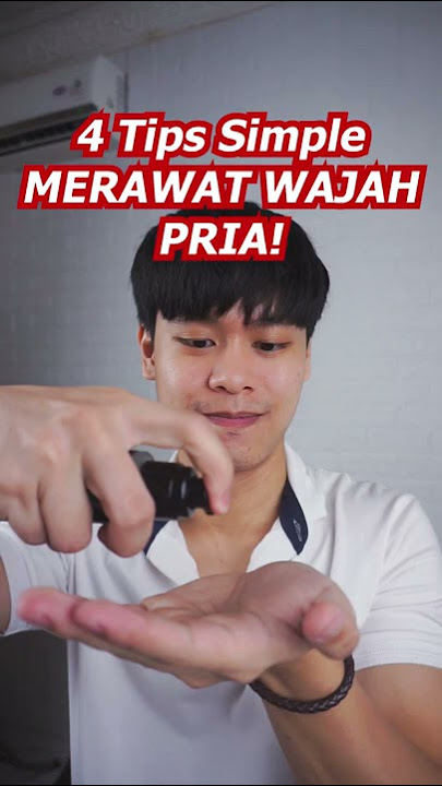 4 Tips Simple MERAWAT WAJAH PRIA!