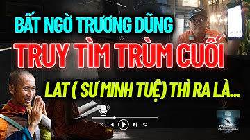 TRUY TÌM TRÙM CUỐI...Bất ngờ Trương Dũng tiết lộ cách trị tận gốc ma đế Lê Anh Tú (sư Minh Tuệ)