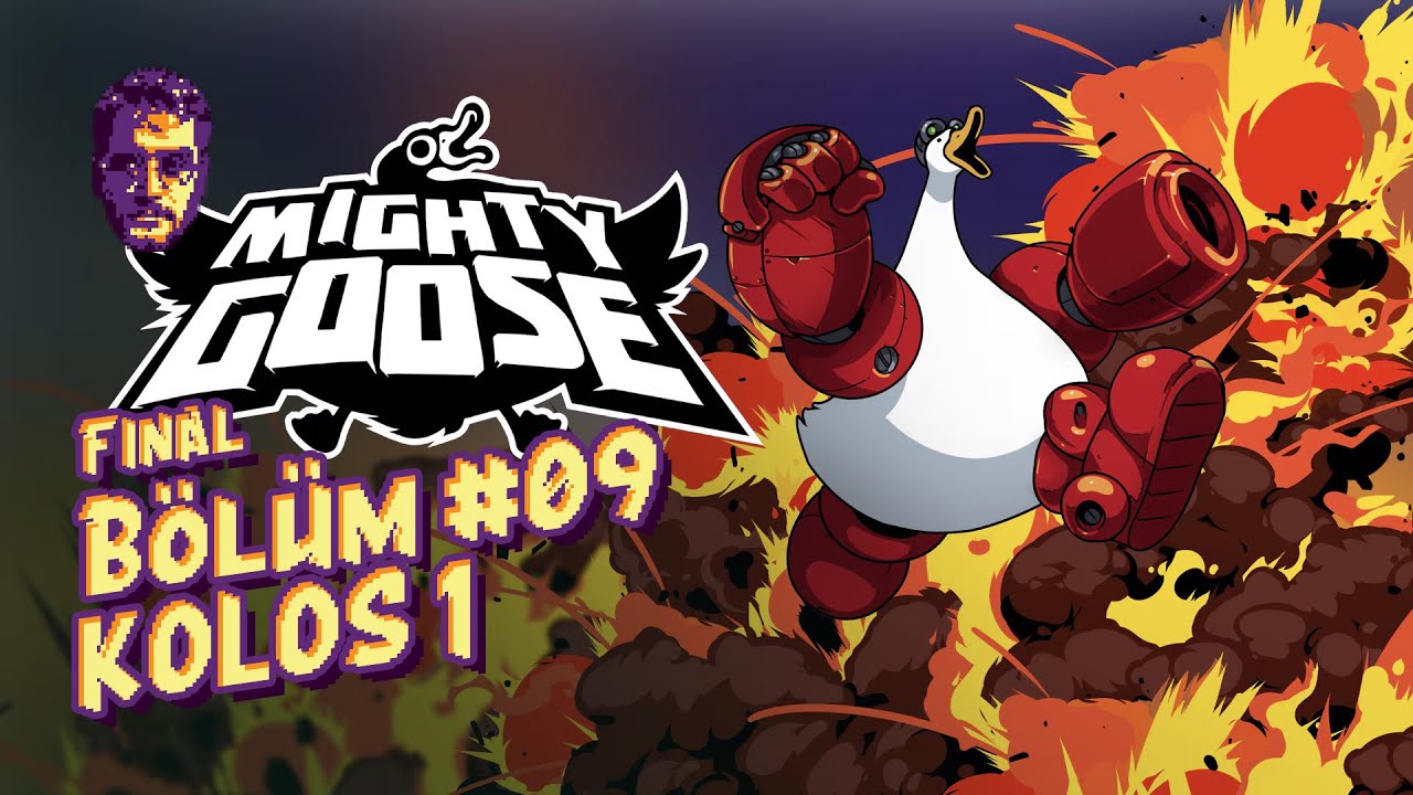 Mighty Goose / Bölüm #09 / KOLOS 1 / FİNAL