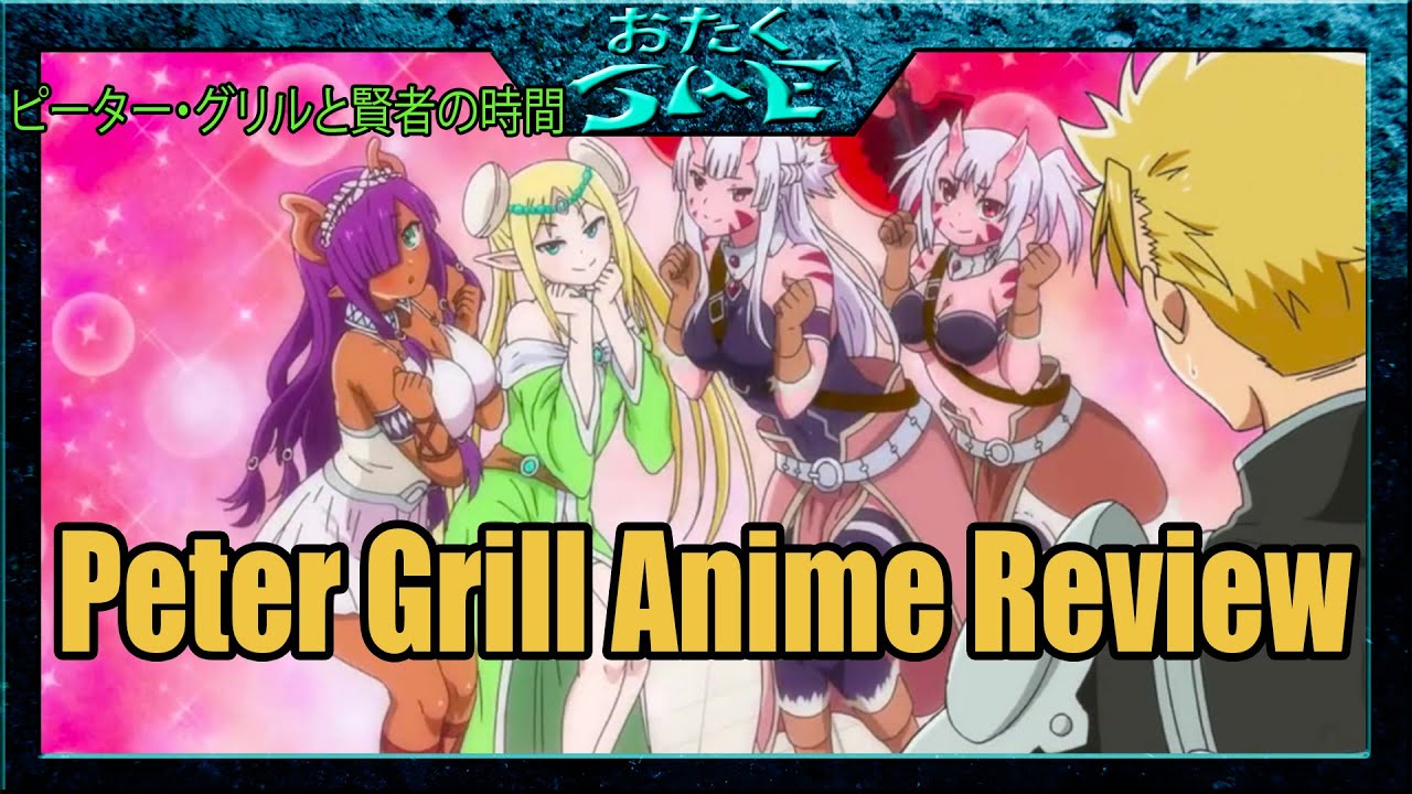 Peter Grill to Kenja no Jikan Anime Review