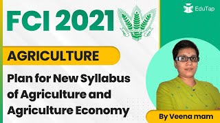 FCI 2021 | Agriculture | Plan for New Syllabus of Agriculture and Agriculture Economy