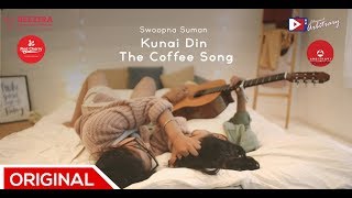 Kunai Din (The Coffee Song)  - Swoopna Suman Music Video chords