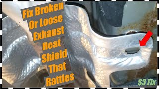 How To Fix A Broken Loose Exhaust Heat Shield That Rattles 🔊 👂