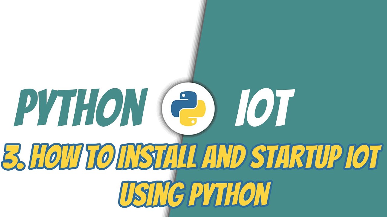 Python for IoT | 3. How to Install and Startup IOT using Python - YouTube
