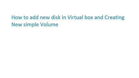 Adding new disk in virtual box and creating Simple volume