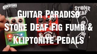 Guitar Paradiso - Stone Deaf Pedals - Fig Fumb & Kliptonite