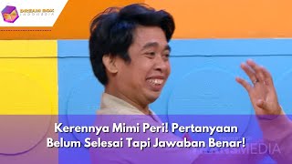 Kerennya Mimi Peri! Pertanyaan Belum Selesai Tapi Jawaban Benar! | DREAM BOX INDONESIA (23/04/24) P3