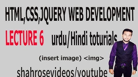 HTML in urdu/Hindi Lesson 6 insert image by shahrosevideos HD