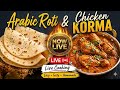 Arabic Roti & Chicken Korma Recipe Live | Soft Roti and Delicious Chicken Korma | Nurej Home