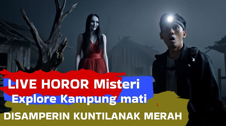 LIVE HOROR MISTERI MALAM INI EXPLORE TEMPAT ANGKER MISTERI SARANG HANTU KUNTILANAK MERAH