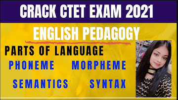 Phonemes| Morphemes | Semantics| Syntax| Parts of Language| English Pedagogy For CTET/UPTET/TET