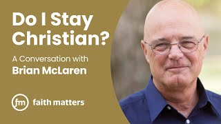 Do I Stay Christian? - A Conversation with Brian McLaren
