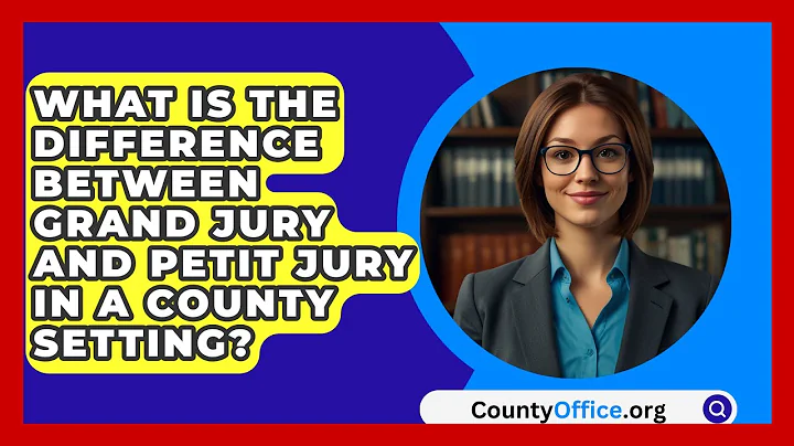 What Is The Difference Between Grand Jury And Petit Jury In A County Setting? - CountyOffice.org