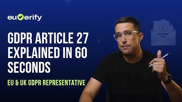 GDPR Article 27 Explained in 60 Seconds | EU & UK GDPR Representative – Euverify
