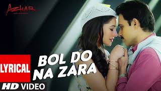 BOL DO NA ZARA Full Video Song | AZHAR | Emraan Hashmi, Nargis Fakhri | Armaan Malik, Amaal Mallik