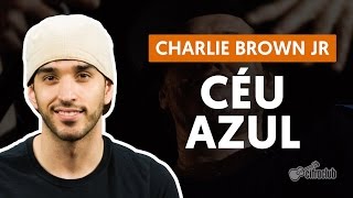 Video thumbnail of "CÉU AZUL - Charlie Brown Jr. (aula completa) | Como tocar no violão"