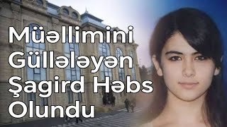 Müəllimini Güllələyən Şagird Həbs Edildi Şəhla Müəllim Isə Palataya Köçürüldü