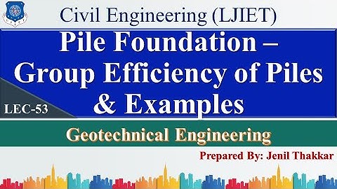Lec-53_Pile Group Efficiency of Piles & Examples | Geotechnical Engineering | Civil Engineering