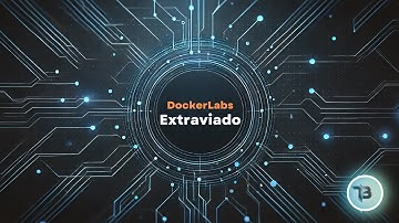 Máquina Extraviado | DockerLabs | Hacking Ético y Ciberseguridad