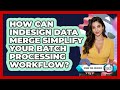 How Can InDesign Data Merge Simplify Your Batch Processing Workflow? - Design Tool Unlocked