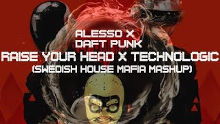 Raise Your Head x Technologic (Swedish House Mafia Mashup)