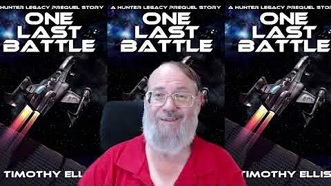 Timothy Ellis reads One Last Battle.  An Audiobook...