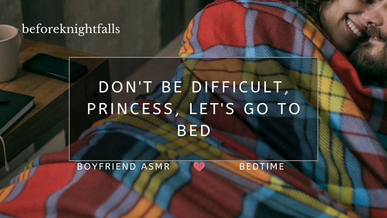 ASMR: don't be difficult, princess, let's go to bed