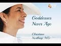 Goddesses Never Age (Christiane Northrup, MD)