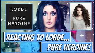 REACTING TO LORDE - PURE HEROINE ... (These Lyrics Have Layers !)