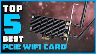 Best Pcie WiFi Card in 2022 - Top 5 Review | Hardware Interface Express Card, Radio Frequency