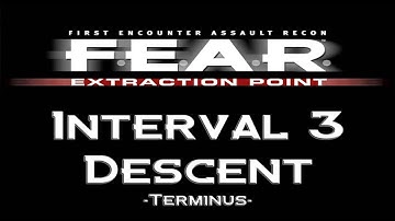 F.E.A.R. Extraction Point Episode 6 Interval 03 - Descent - Terminus