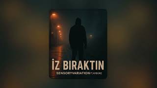 İz Bıraktın - Sensoryvariation Ft. Aybüke 