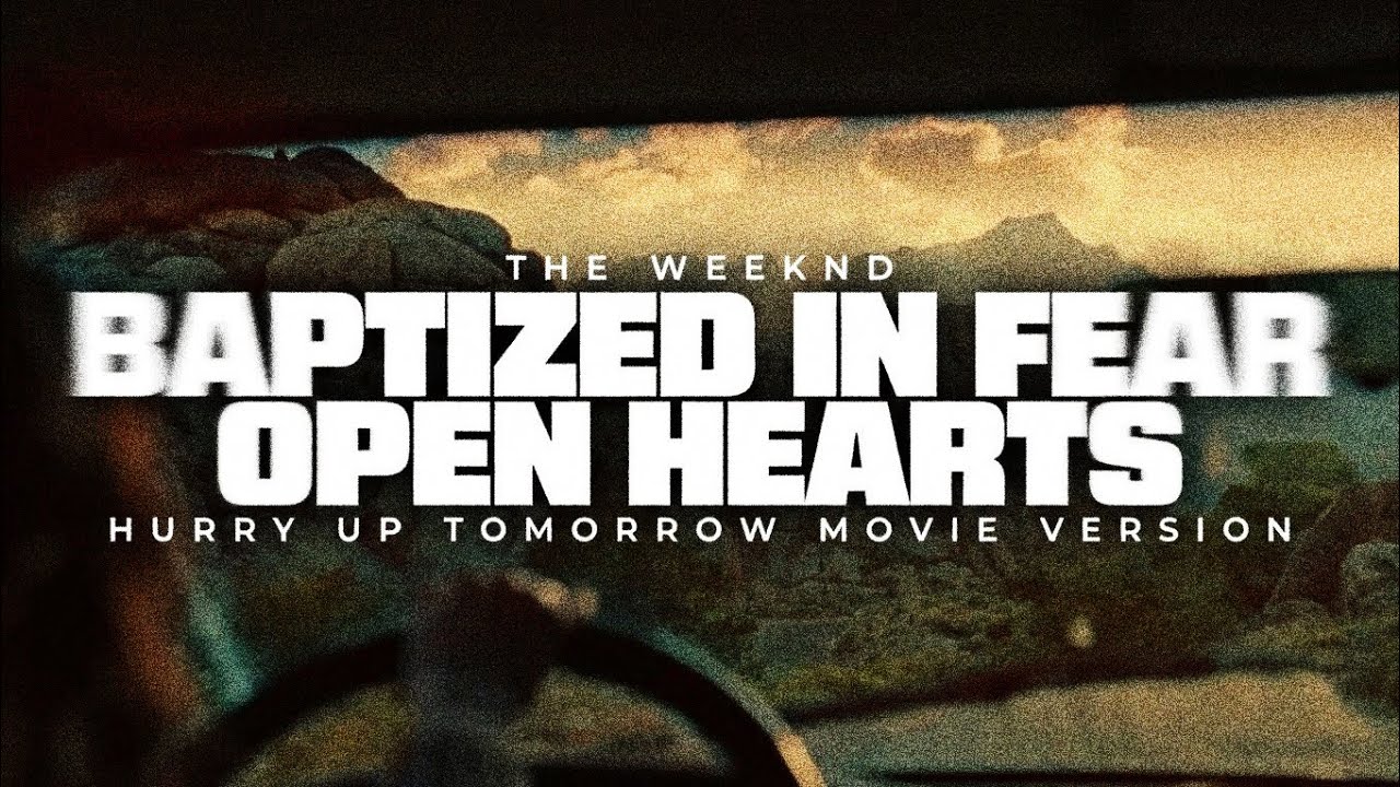 The Weeknd - Baptized In Fear / Open Hearts (Movie Version) - YouTube