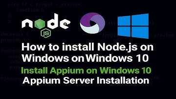 How to install Nods.js on Windows 10 | Install Appium on Windows 10 | Appium Server Installation