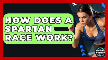 How Does A Spartan Race Work? - Running Beyond Limits