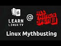 Linux mythbusting at all things open 2022