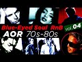 70s 80s | Blue-Eyed Soul | AOR | RnB vol.04