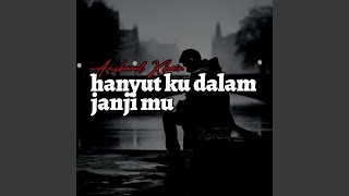 Hanyut Ku Dalam Janji Mu remix