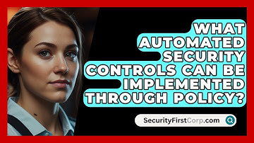 What Automated Security Controls Can Be Implemented Through Policy? - SecurityFirstCorp.com