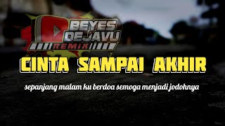 CINTA SAMPAI AKHIR - SLOW REMIX - DJ Beyes DejaVu