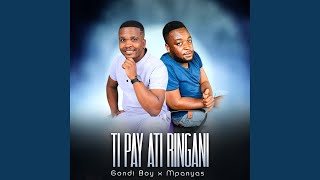 Ti Pay Ati Ringani (feat. GONDI BOY)