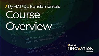 Getting Started with Ansys PyMAPDL — Course Overview