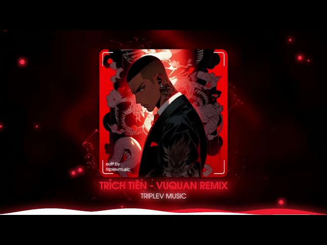 Trích Tiên - VuQuan Remix - TikTok | Remix TikTok class=