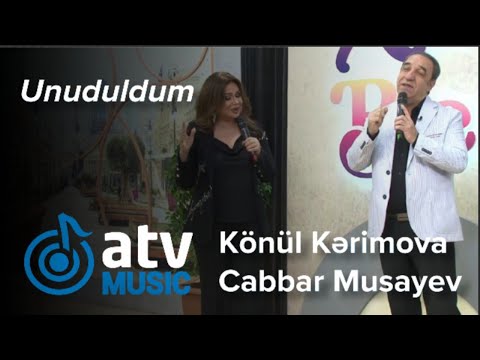 Könül Kərimova & Cabbar Musayev - Unuduldum (Xoş Beş)