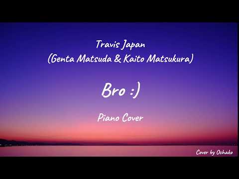 [Piano] Travis Japan (松田元太 & 松倉海斗) - 'Bro :)' Piano Cover 🎼🌠