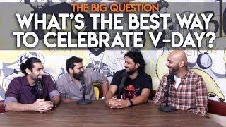 SnG: What's The Best Way To Celebrate Valentine's Day? | The Big Question S2 Ep28