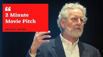 The 2 Minute Pitch   By Michael Hauge